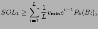 $\displaystyle SOL_1 \geq \sum_{l=1}^{L} \frac{1}{L}v_{\min} e^{l-1} P_k(B_l),$