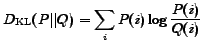 $\displaystyle D_{\mathrm{KL}}(P\vert\vert Q) = \sum_i P(i) \log \frac{P(i)}{Q(i)}$