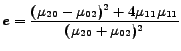 $\displaystyle e= \frac{({\mu_{20}-\mu_{02}})^2 + 4\mu_{11}\mu_{11} }{({\mu_{20}+\mu_{02}})^2}$