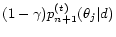 $\displaystyle (1 - \gamma) p^{(t)}_{n+1}(\theta_j\vert d)$