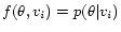 $f(\theta, v_i) = p(\theta\vert v_i)$