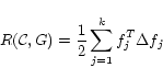 \begin{displaymath} R({\cal C}, G) = \frac{1}{2}\sum_{j=1}^k f_j^T\Delta f_j \end{displaymath}