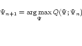 \begin{displaymath} \Psi_{n+1} = \mathop{\rm arg \rm max}_{\Psi} Q(\Psi; \Psi_n) \end{displaymath}