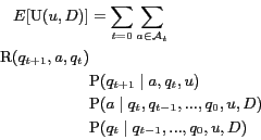 \begin{displaymath}\begin{split}E[\mbox{${\mathrm{U}}(u, D)$}] & = \sum_{t=0} \......x{${\mathrm{P}}(q_t \mid q_{t-1}, ..., q_0, u, D)$}\end{split}\end{displaymath}