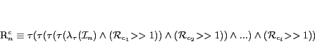 \begin{displaymath}
\mathcal{R}_n^c \equiv
{\tau}({\tau}({\tau}({\tau}({\lamb...
...hcal{R}_{c_2}{>>1}))\wedge...)\wedge(\mathcal{R}_{c_l}{>>1}))
\end{displaymath}