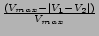 $\frac{(V_{max}-\vert V_1-V_2\vert)} {V_{max}}$