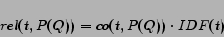 \begin{displaymath} rel(t, P(Q)) = co(t, P(Q)) \cdot IDF(t) \vspace*{-0.5em} \end{displaymath}